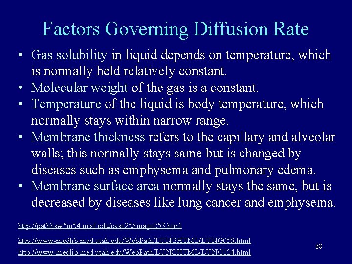 Factors Governing Diffusion Rate • Gas solubility in liquid depends on temperature, which is