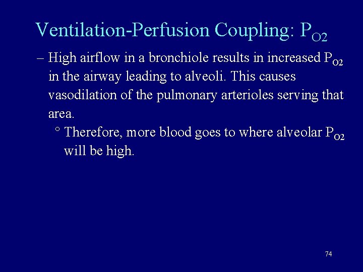 Ventilation-Perfusion Coupling: PO 2 – High airflow in a bronchiole results in increased PO