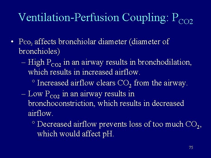 Ventilation-Perfusion Coupling: PCO 2 • PCO 2 affects bronchiolar diameter (diameter of bronchioles) –