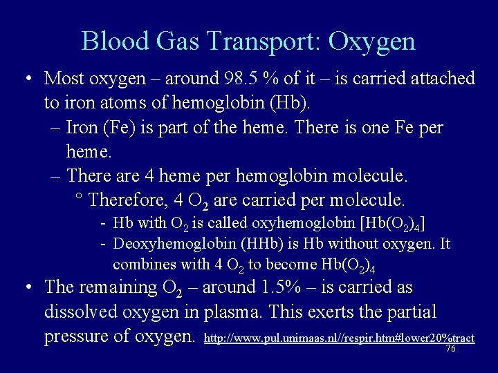 Blood Gas Transport: Oxygen • Most oxygen – around 98. 5 % of it