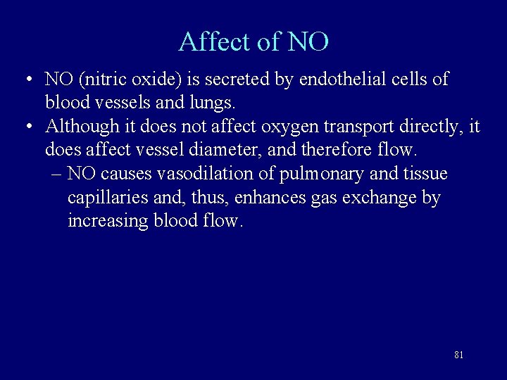 Affect of NO • NO (nitric oxide) is secreted by endothelial cells of blood
