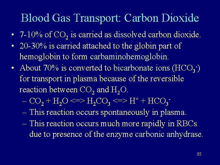 Blood Gas Transport: Carbon Dioxide • 7 -10% of CO 2 is carried as
