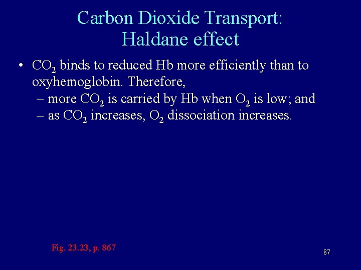 Carbon Dioxide Transport: Haldane effect • CO 2 binds to reduced Hb more efficiently