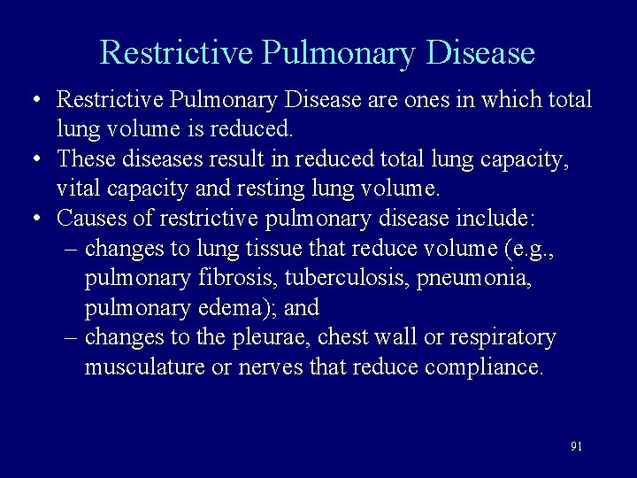 Restrictive Pulmonary Disease • Restrictive Pulmonary Disease are ones in which total lung volume