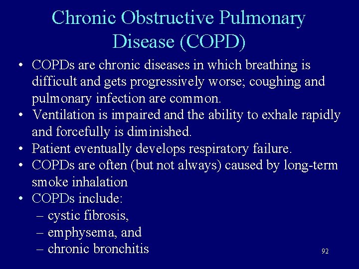 Chronic Obstructive Pulmonary Disease (COPD) • COPDs are chronic diseases in which breathing is