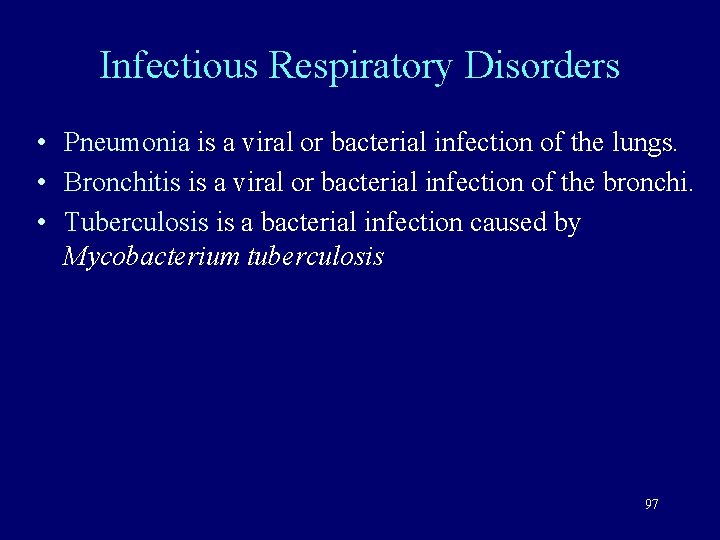 Infectious Respiratory Disorders • Pneumonia is a viral or bacterial infection of the lungs.