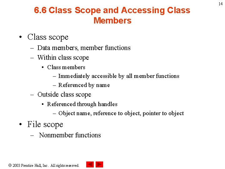 6. 6 Class Scope and Accessing Class Members • Class scope – Data members,