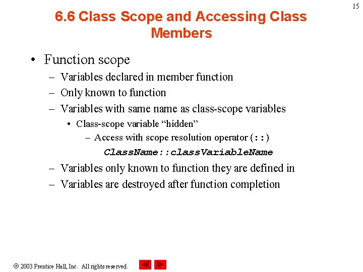 6. 6 Class Scope and Accessing Class Members • Function scope – Variables declared