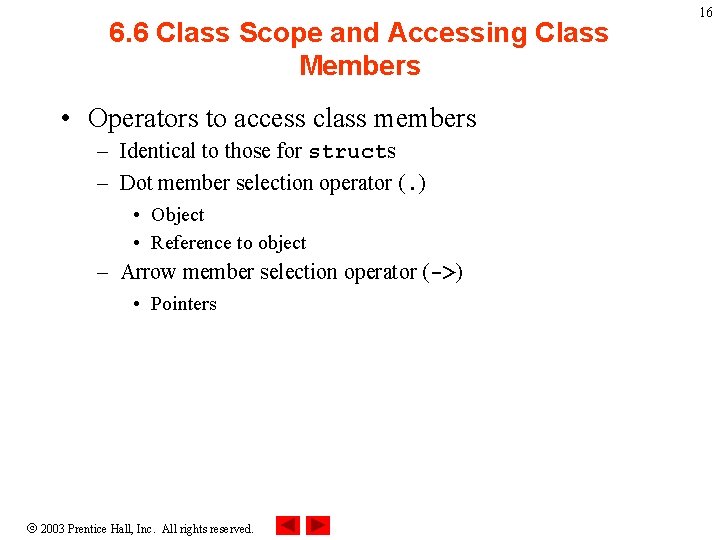 6. 6 Class Scope and Accessing Class Members • Operators to access class members