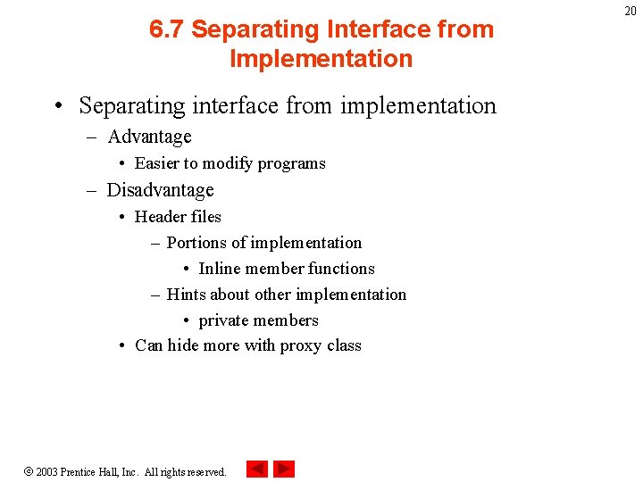 6. 7 Separating Interface from Implementation • Separating interface from implementation – Advantage •