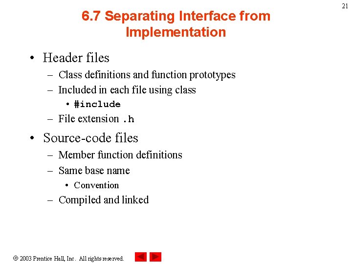6. 7 Separating Interface from Implementation • Header files – Class definitions and function