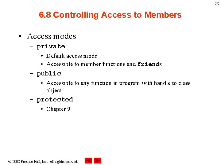 28 6. 8 Controlling Access to Members • Access modes – private • Default