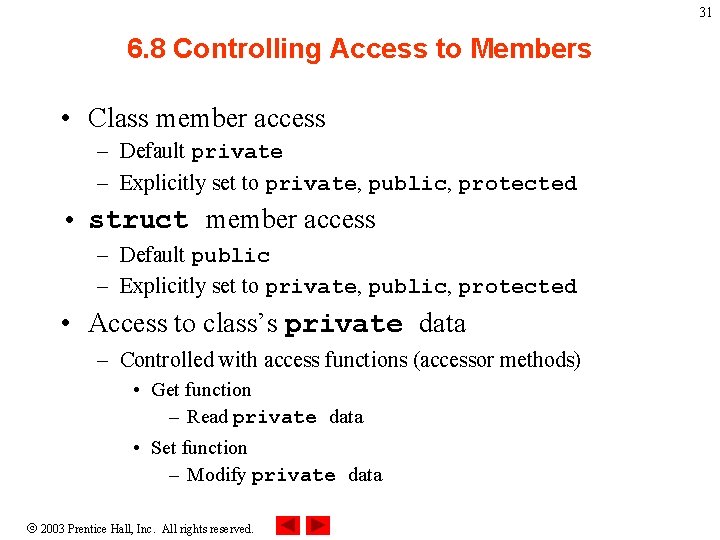 31 6. 8 Controlling Access to Members • Class member access – Default private