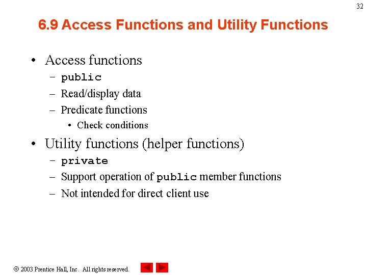 32 6. 9 Access Functions and Utility Functions • Access functions – public –