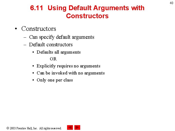 6. 11 Using Default Arguments with Constructors • Constructors – Can specify default arguments