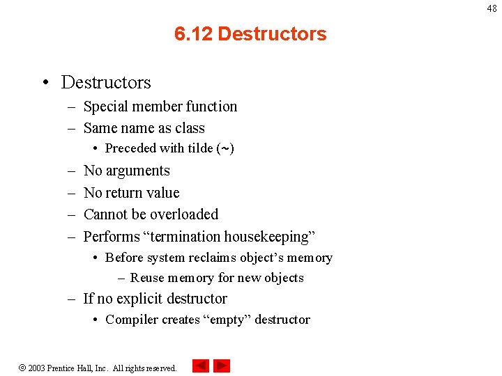 48 6. 12 Destructors • Destructors – Special member function – Same name as