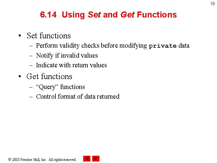 59 6. 14 Using Set and Get Functions • Set functions – Perform validity