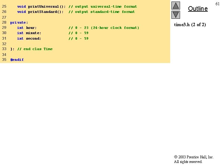25 26 void print. Universal(); // output universal-time format void print. Standard(); // output