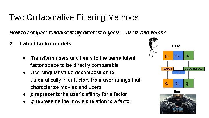 Two Collaborative Filtering Methods How to compare fundamentally different objects -- users and items?