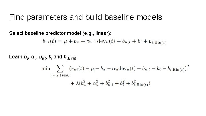 Find parameters and build baseline models Select baseline predictor model (e. g. , linear):