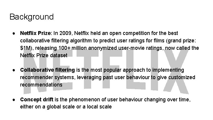 Background ● Netflix Prize: In 2009, Netflix held an open competition for the best