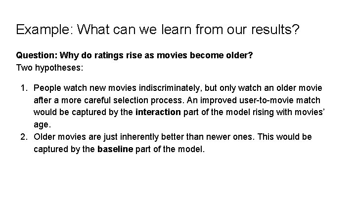 Example: What can we learn from our results? Question: Why do ratings rise as