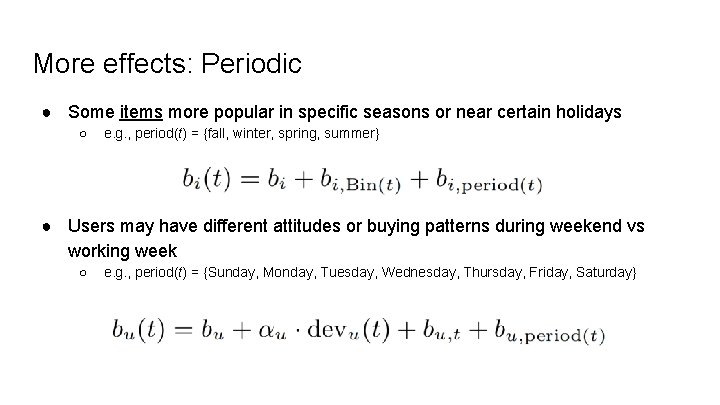 More effects: Periodic ● Some items more popular in specific seasons or near certain