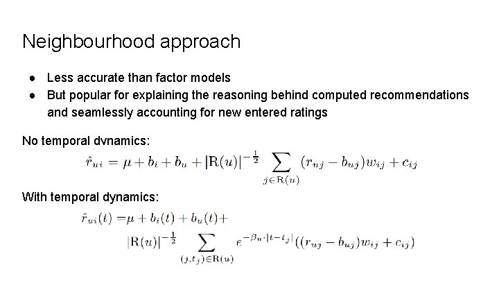 Neighbourhood approach ● Less accurate than factor models ● But popular for explaining the