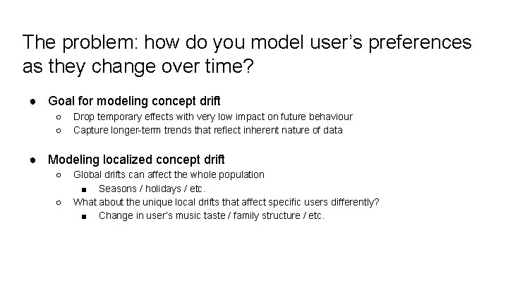 The problem: how do you model user’s preferences as they change over time? ●