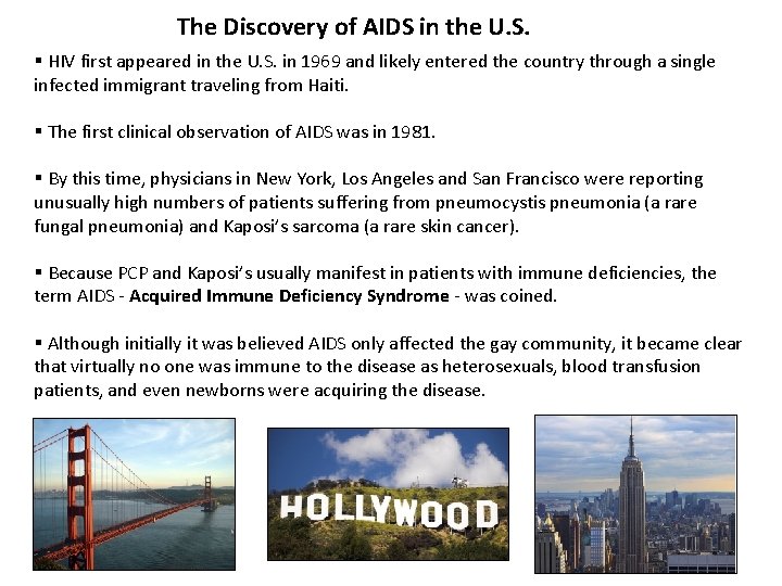 The Discovery of AIDS in the U. S. § HIV first appeared in the