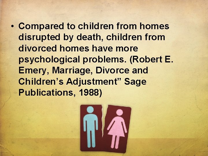  • Compared to children from homes disrupted by death, children from divorced homes