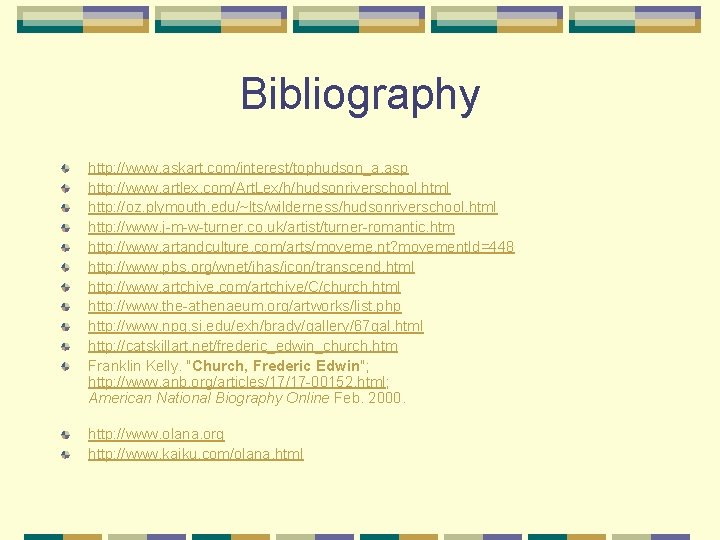 Bibliography http: //www. askart. com/interest/tophudson_a. asp http: //www. artlex. com/Art. Lex/h/hudsonriverschool. html http: //oz.