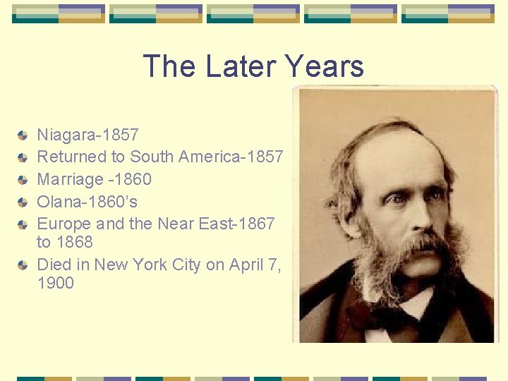 The Later Years Niagara-1857 Returned to South America-1857 Marriage -1860 Olana-1860’s Europe and the