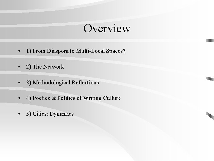 Overview • 1) From Diaspora to Multi-Local Spaces? • 2) The Network • 3)