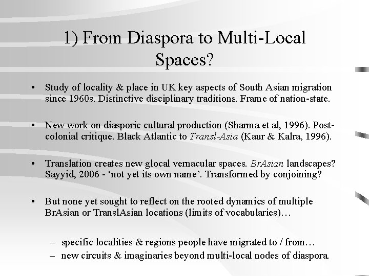 1) From Diaspora to Multi-Local Spaces? • Study of locality & place in UK