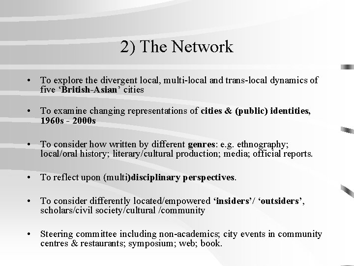 2) The Network • To explore the divergent local, multi-local and trans-local dynamics of