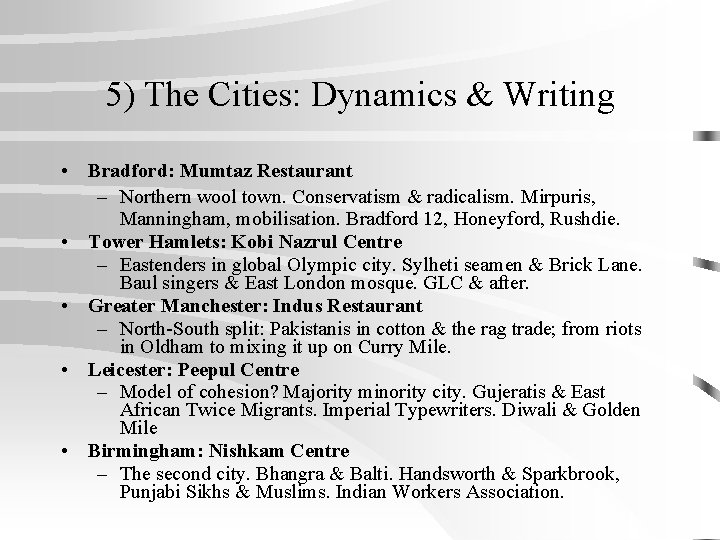 5) The Cities: Dynamics & Writing • Bradford: Mumtaz Restaurant – Northern wool town.
