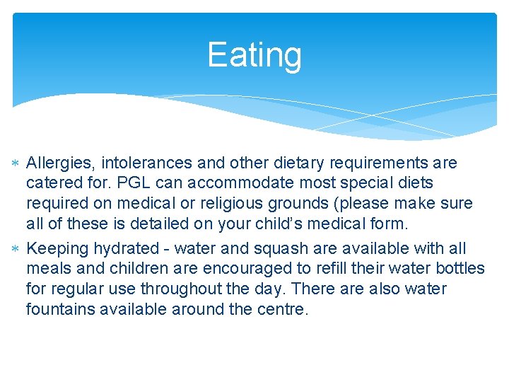 Eating Allergies, intolerances and other dietary requirements are catered for. PGL can accommodate most