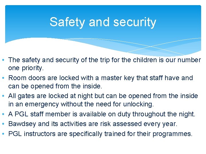 Safety and security • The safety and security of the trip for the children