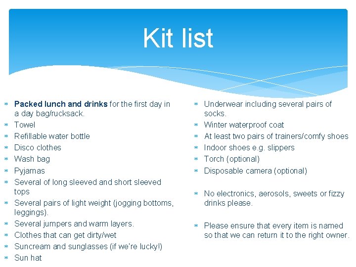 Kit list Packed lunch and drinks for the first day in a day bag/rucksack.