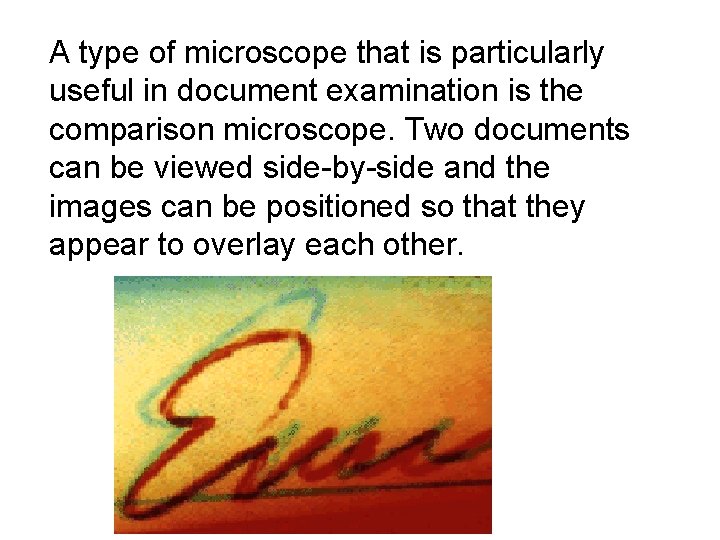 A type of microscope that is particularly useful in document examination is the comparison