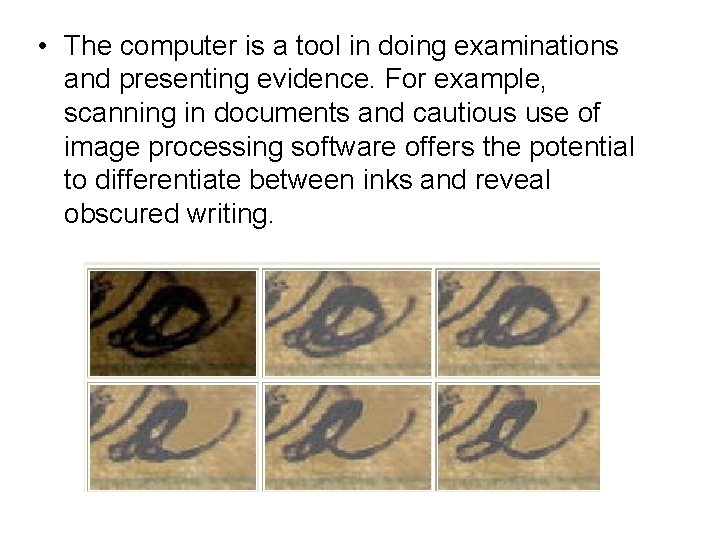  • The computer is a tool in doing examinations and presenting evidence. For