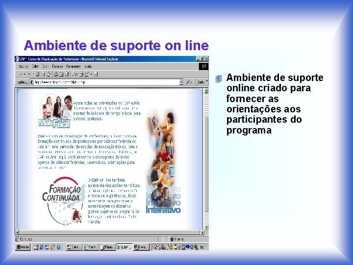 Ambiente de suporte on line 4 Ambiente de suporte online criado para fornecer as