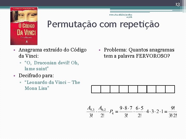 13 www. ctec. ufal. br/profess or/cfs Permutação com repetição • Anagrama extraído do Código