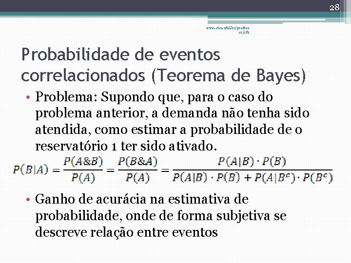 28 www. ctec. ufal. br/profess or/cfs Probabilidade de eventos correlacionados (Teorema de Bayes) •