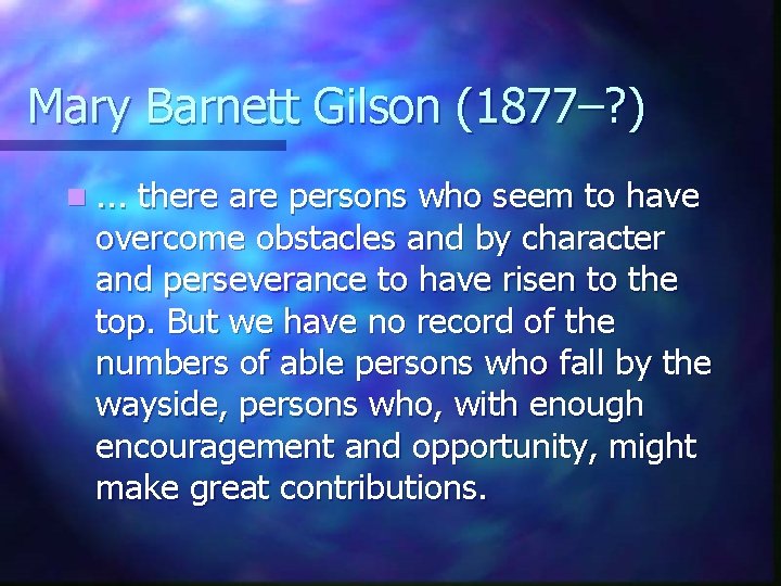 Mary Barnett Gilson (1877–? ) n. . . there are persons who seem to