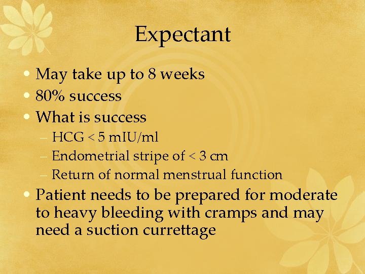Expectant • May take up to 8 weeks • 80% success • What is