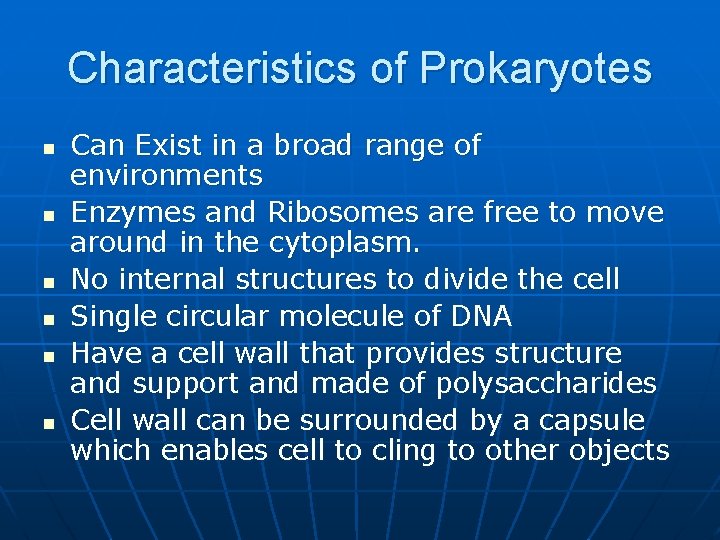 Characteristics of Prokaryotes n n n Can Exist in a broad range of environments