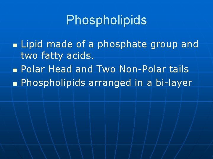 Phospholipids n n n Lipid made of a phosphate group and two fatty acids.