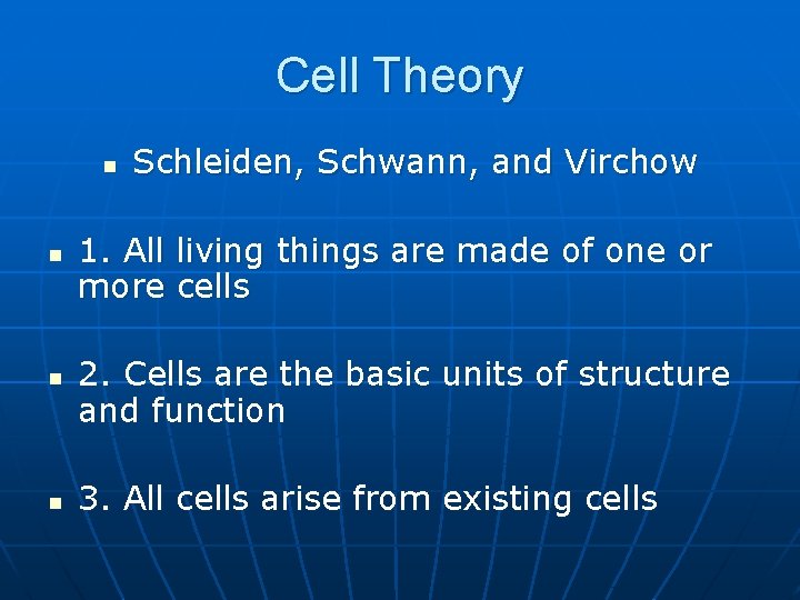 Cell Theory n n Schleiden, Schwann, and Virchow 1. All living things are made